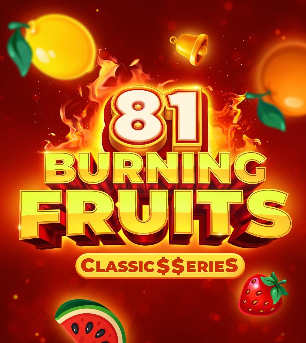 Burning Fruits 81:Classic$$erieS